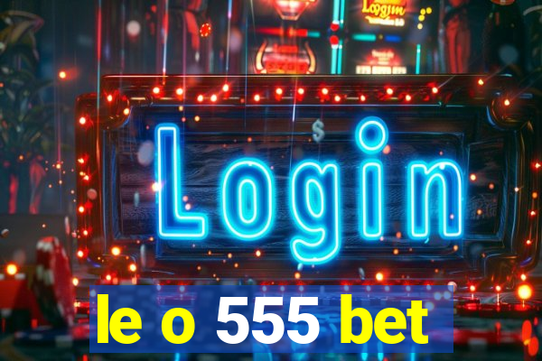 le o 555 bet